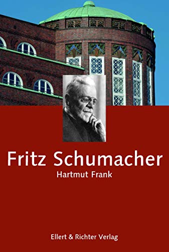 Fritz Schumacher (Hamburger Köpfe) von Ellert & Richter Verlag G